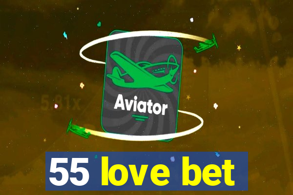 55 love bet